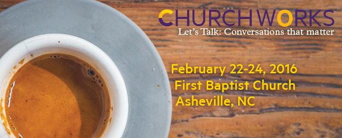 Join colleagues for substantive conversation about sometimes difficult subjects, February 22-24, 2016, at First Baptist, Asheville, NC. Featured speaker will be the Rev.