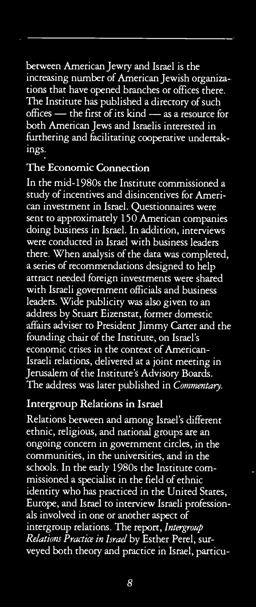 The Economic Connection In the mid-1980s the Institute commissioned a study of incentives and disincentives for American investment in Israel.