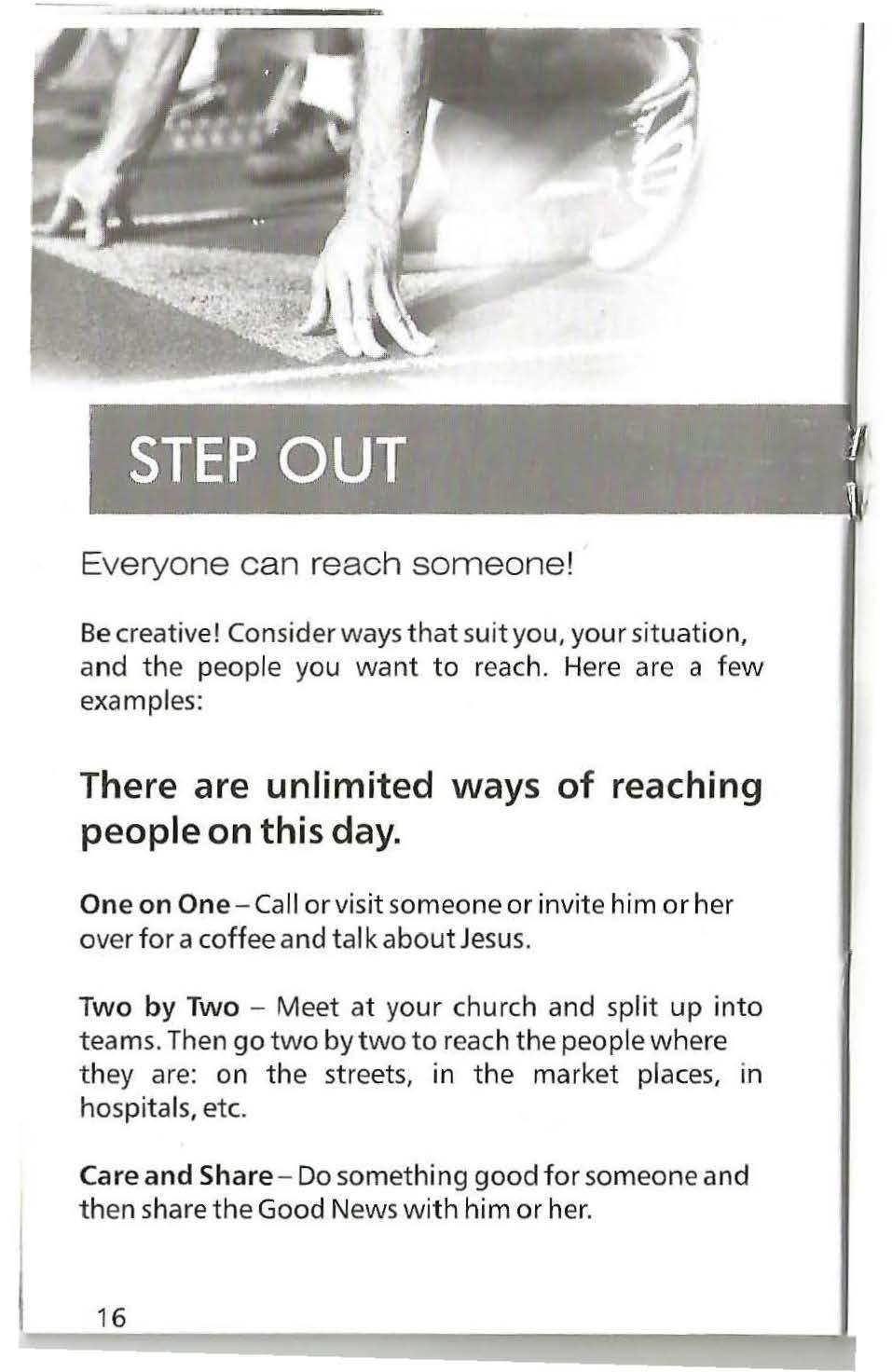 Everyone can reach someone! Be creative! Consider ways that suit you, your situation, and t he people you want to reach.
