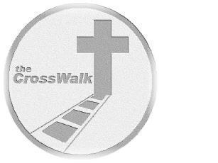 Welcome to the CrossWalk! In street traffic, you walk safely and have the right of way only by walking in the crosswalk. In our spiritual lives we also need to "do the CrossWalk".