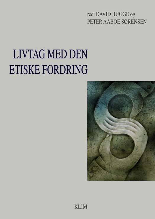 BOOK REVIEW David Bugge and Peter Aaboe Sørensen (eds.): Livtag med den etiske fordring (Wrestling with the ethical demand). Århus: Klim, 2007. 263 pages.