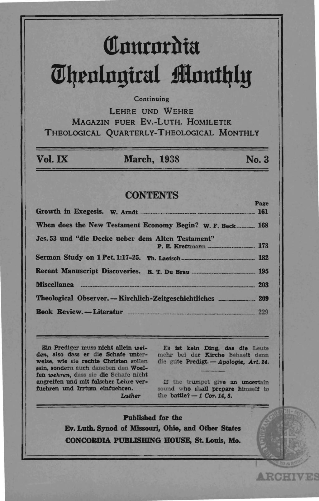 <1tnurnrbtu m~rnlngirul linut41y Continuing LEHRE UND WEHRE MAGAZIN FUER Ev.-LuTH. HOMILETIK THEOLOGICAL QUARTERLY-THEOLOGICAL MONTHLY Vol. IX March, 1938 No.3 CONTENTS Page Growth in Exegesis. w.