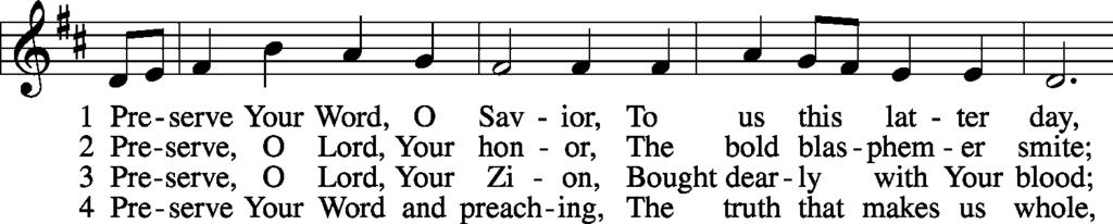 Closing Hymn Preserve Your Word, O Savior LSB 658 5 Preserve in wave and tempest Your storm-tossed