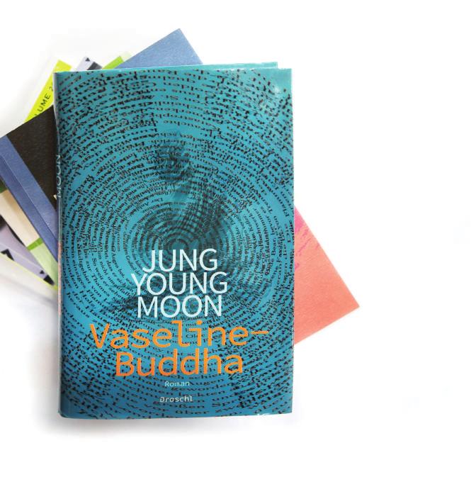 R e v i e w s Getting Lost Means Finding One s Way Vaseline-Buddha Jung Young Moon Translated by Jan Dirks Literaturverlag Droschl, 2015, 278 pp.