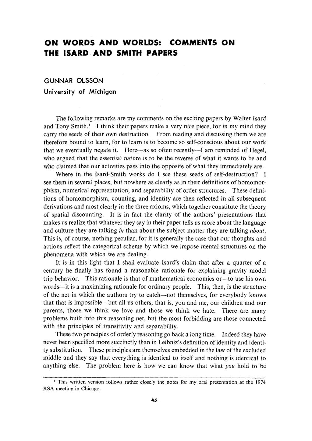 ON WORDS AND WORLDS: COMMENTS ON THE ISARD AND SMITH PAPERS GUNNAR OLSSON University of Michigan The following remarks are my comments on the exciting papers by Walter Isard and 'Tony Smith2 I think