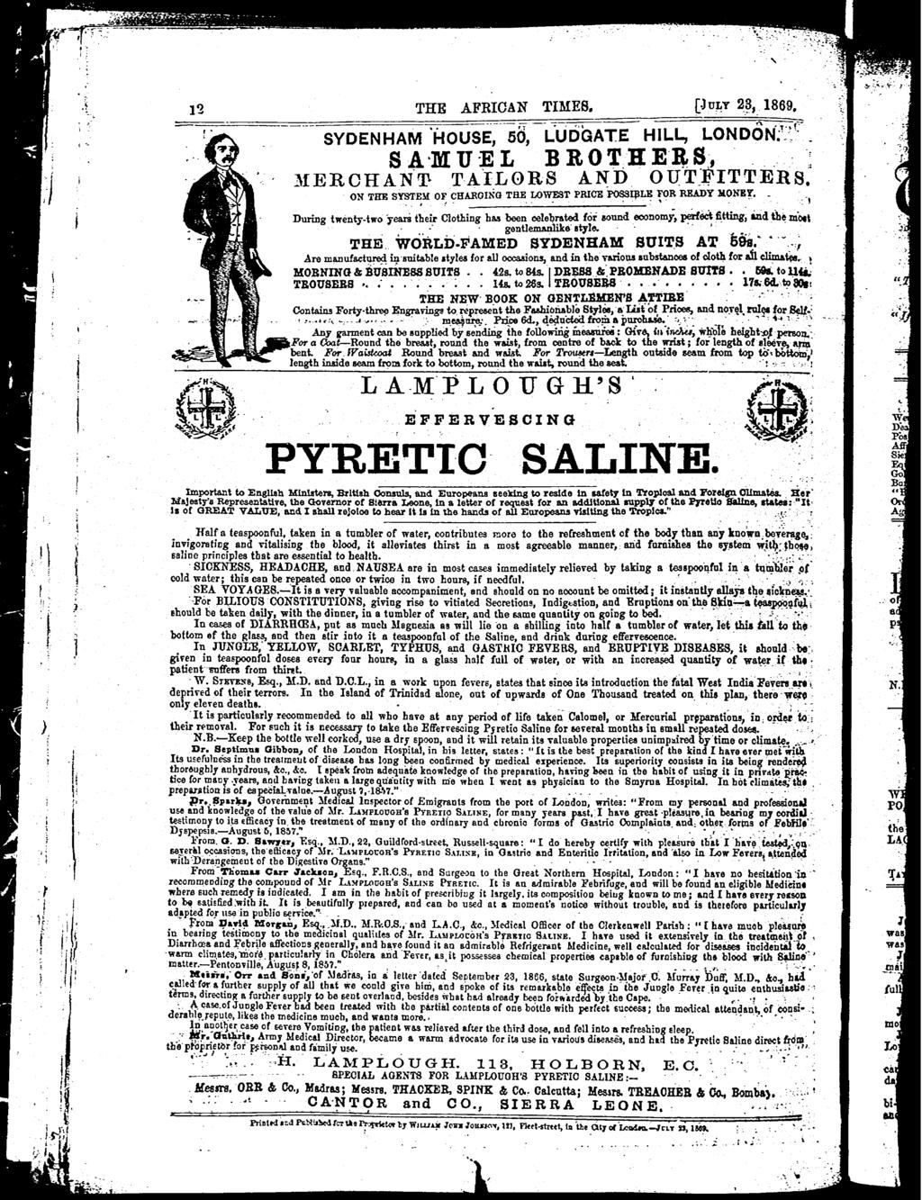 , % 12 THE AFRICAN TIMES C )ULY 23, 1869 ~:< SYDENHAM "HousE, 5 J, LUDGATE HILL, LOND r > "" " EFFERVESCING~~_, PYRETIO SALINE Imporan o ~En~ll~h Mlnlser~ :Brllah Commls, and Europeans seemn8 o resde