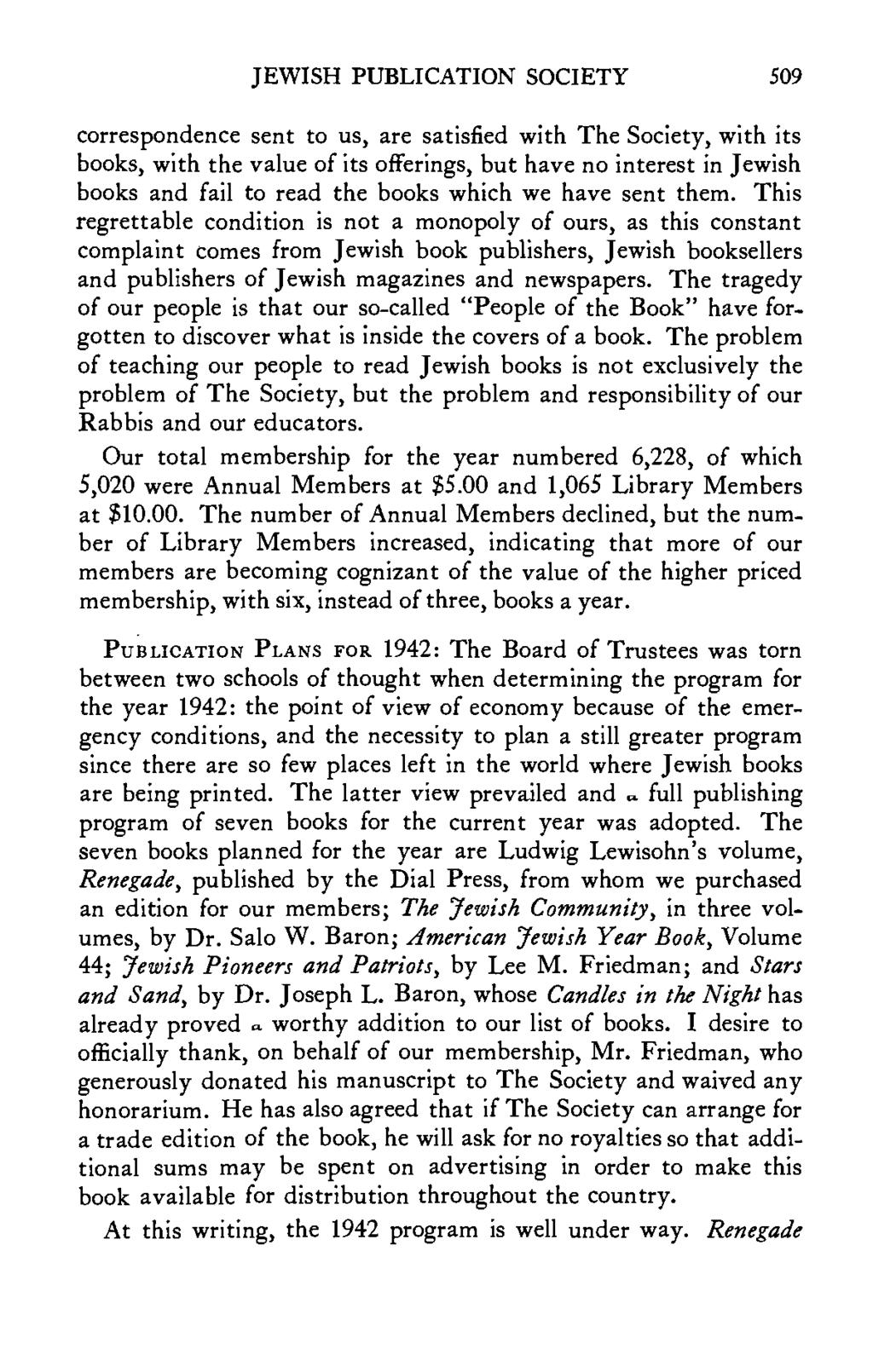 JEWISH PUBLICATION SOCIETY 509 correspondence sent to us, are satisfied with The Society, with its books, with the value of its offerings, but have no interest in Jewish books and fail to read the