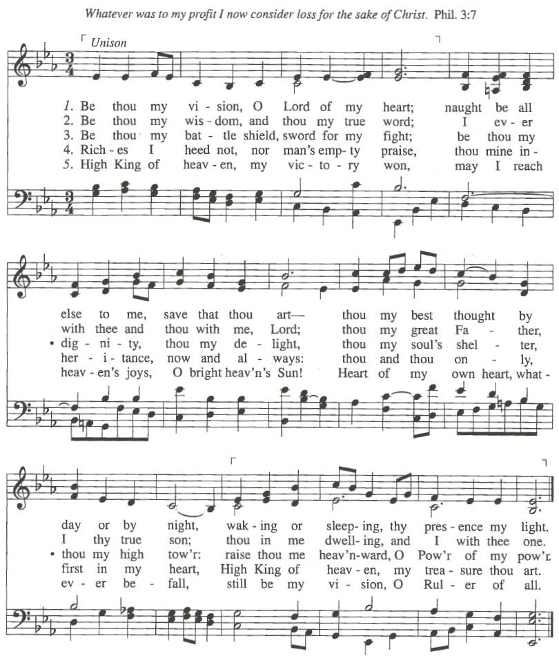 * HYMN 642 Be Thou My Vision th Ancient Irish Poem, 8 Century, translated by Mary E. Byrne, 1905. Traditional Irish Melody. * HYMN In Christ Alone Keith Getty and Stuart Townend.
