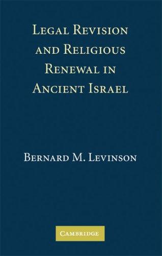RBL 03/2010 Levinson, Bernard M. Legal Revision and Religious Renewal in Ancient Israel Cambridge: Cambridge University Press, 2008. Pp. xxvi + 206. Hardcover. $75.00. ISBN 0521513448.