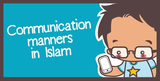 by OwhSoMuslim.com TITLE: COMMUNICATION MANNERS IN ISLAM ARTICLE 04 12/12/2010 CATEGORY: MANNERS Please spread and share this article! Please go to ww.