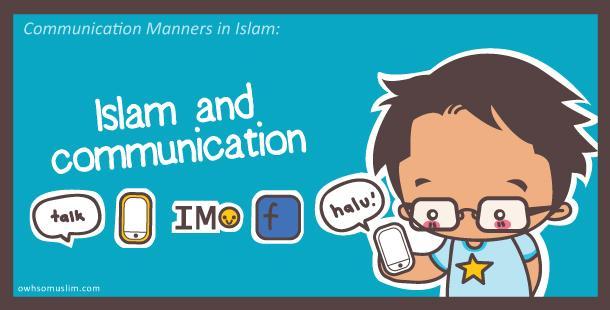 01: Islam and communication In today s modern society, talking/speech is not the only method of communication.