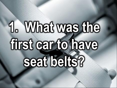 We all got that one right. When was the seatbelt invented? Hmmm.