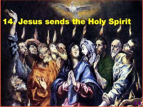 15 Scripture reading #14/Acts 2:2-4 1-4 When the Feast of Pentecost came, they were all together in one place.