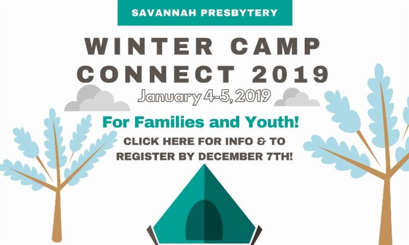 When: Saturday, December 8th CLICK HERE TO SIGN UP Youth Opportunities Savannah Presbytery Winter Camp Connect 2019 Winter Camp Connect is an opportunity to reunite with last