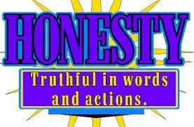 Honesty 2 Corinthians 8:21 For we are taking pains to do what is right, not only in the eyes of the Lord but also in the eyes of men. Proverbs 11:1 The Lord hates cheating, but he delights in honesty.
