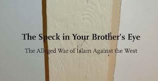 The Speck in Your Brother s Eye The Alleged War of Islam Against the West Truth Marked for Death contains 217 pages and the words truth or true are mentioned in it at least eleven times.