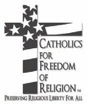Catholics for Freedom of Religion Preserving Freedom for All Being Catholic is no longer a spectator sport To preserve religious freedom we must understand it.