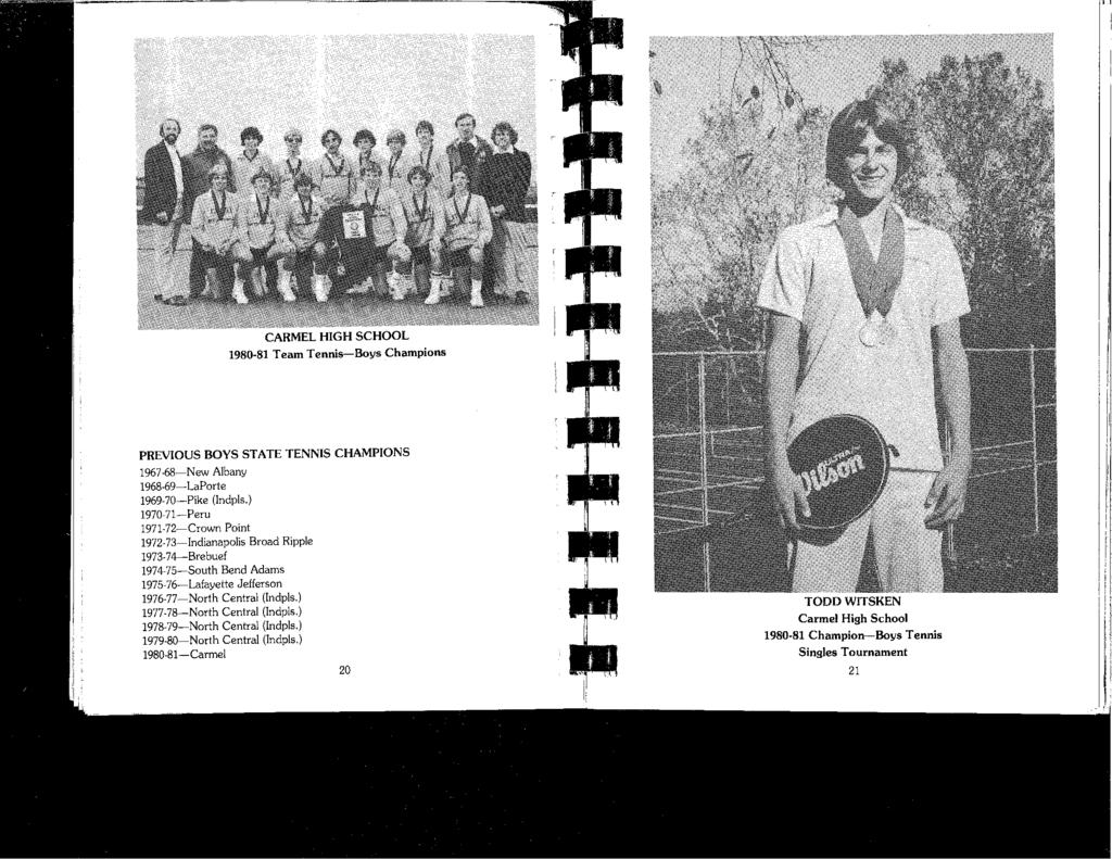 CARMEL HIGH SCHOOL 1980-81 T earn Tennis-Boys Champions PREVIOUS BOYS STATE TENNIS CHAMPIONS 1967-68-New Albany 1968-69-LaPorte 1969-70-Pike (lndpls.