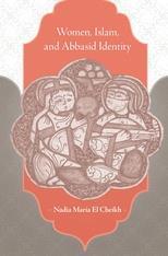 Islam, and Abbasid Identity Nadia Maria El Cheikh