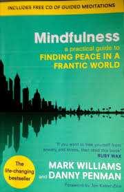 Mindfulness An Eight Week Programme The next session will be the beginning of an 8 week programme. Mindfulness by Mark Williams and Danny Penman is the recommended text.