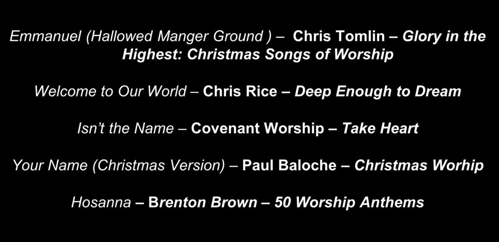 Emmanuel (Hallowed Manger Ground ) Chris Tomlin Glory in the Highest: Christmas Songs of Worship Welcome to