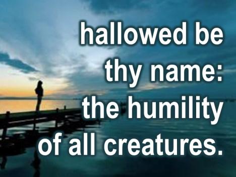 Himself. Hallowed be thy name because we as creatures don t have any idea.