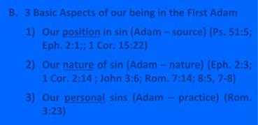 Thepersonintowhomwewereareallborn resulting in sin, death, judgment, and condemnation I. Our Personal History in the First Adam THE PROBLEM B.