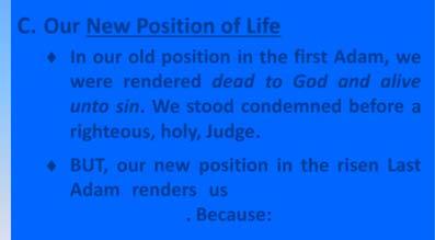 In Christ Risen From our foundational vantage point of resurrection in Christ, we can now consider the following: Our New Position of Life (Christ source) Our New Nature of Righteousness (Christ