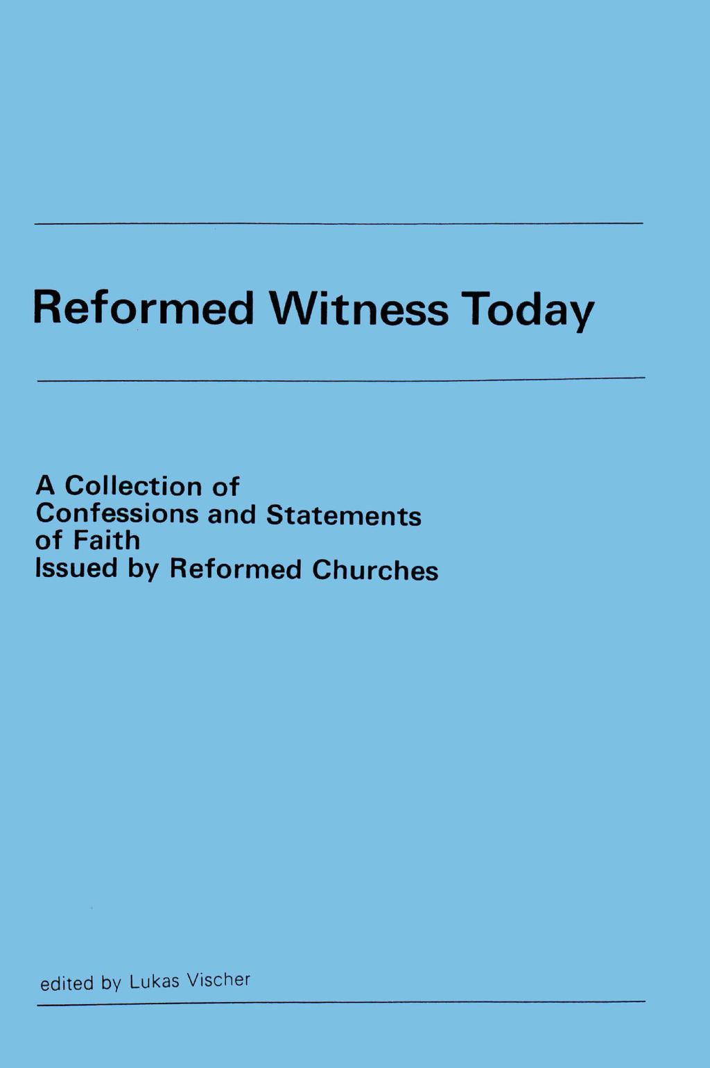 Reformed Witness Today A Collection of Confessions and