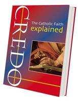CREDO - The Catholic Faith Explained By Fr Marcus Holden & Fr Andrew Pinsent, (Catholic Truth Society 2008) $10.