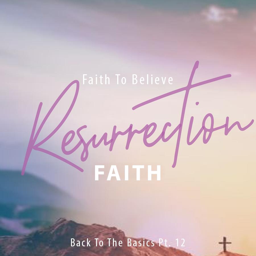 APR 1 FAITH TO BELIEVE RESURRECTION FAITH PT.