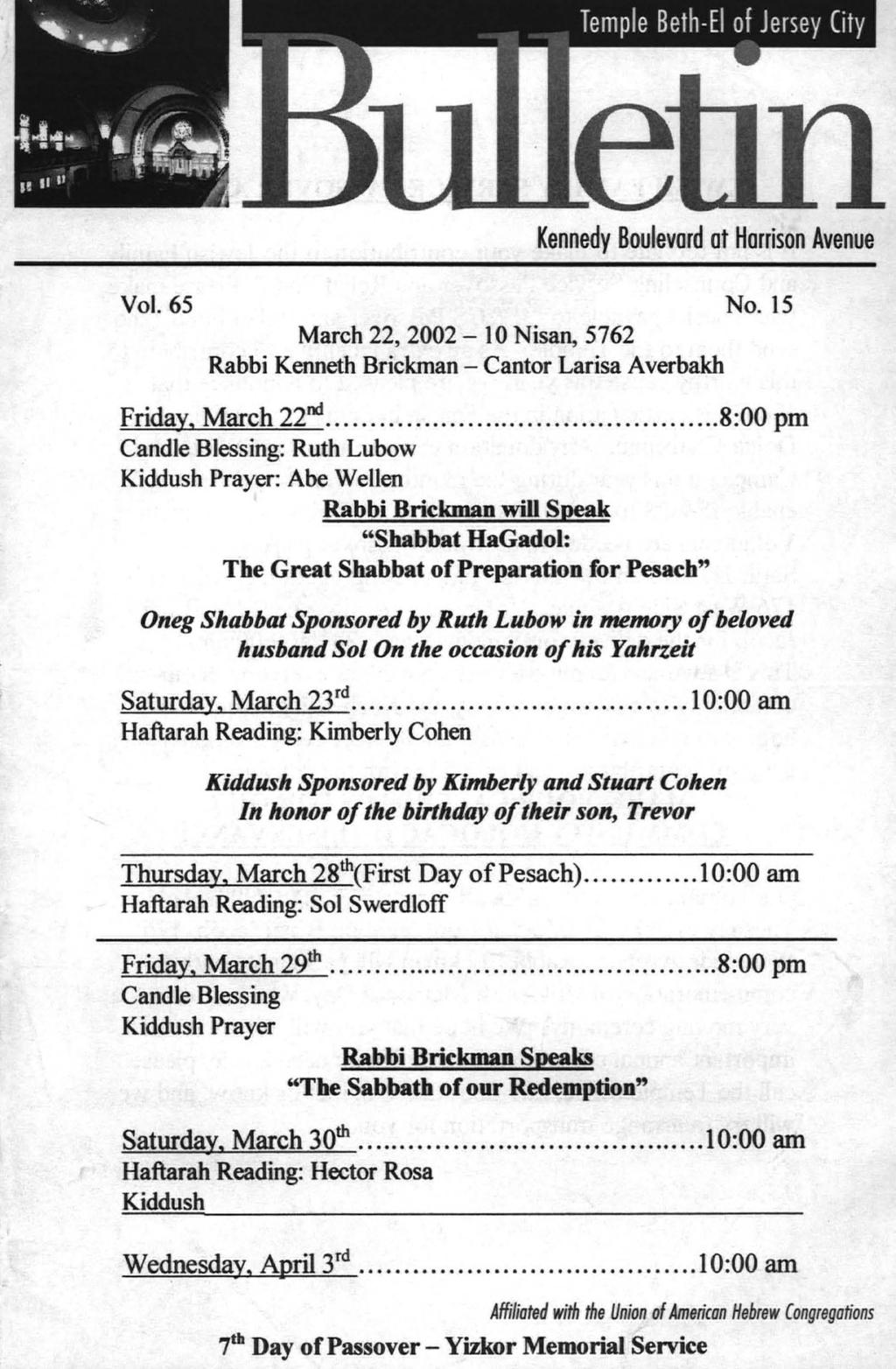 Kennedy Boulevard ot Harrison Avenue Vol. 65 No. 15 March 22, 2002-10 Nisan, 5762 Rabbi Kenneth Brickman - Cantor Larisa A verbakh Friday, March 2200.