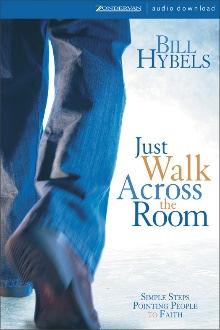 Just Walk Across The Room By Bill Hybels Believers universally affirm that evangelism is a vital part of what God calls them to do, but very few make a practice of doing it.