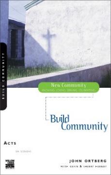 Bible Book Studies Acts: Build Community By John Ortberg Today, some people think of the church as a powerless institution made of ancient traditions and stuffy buildings. They're wrong!