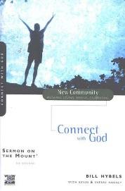 Sermon on the Mount 1: Connect with God By Bill Hybels Part of the New Community series and written by Bill Hybels, this book explores Jesus principles for a healthy relationship with God.