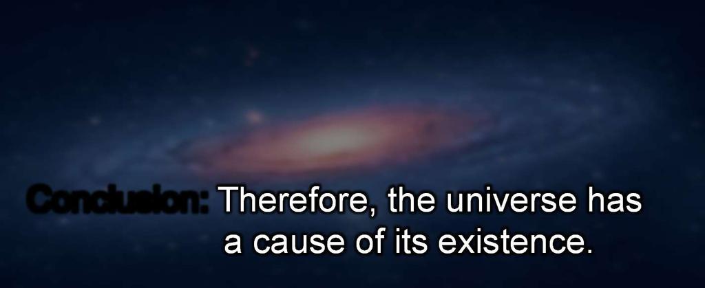 Premise 1: The Universe began to exist.