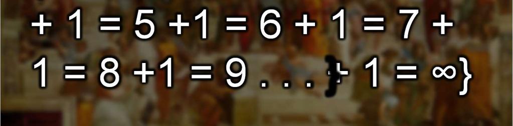 potential infinite set {1 + 1 = 2 + 1 = 3 + 1 = 4 + 1 = 5 +1 = 6 + 1 = 7 + 1 = 8 +1 = 9.