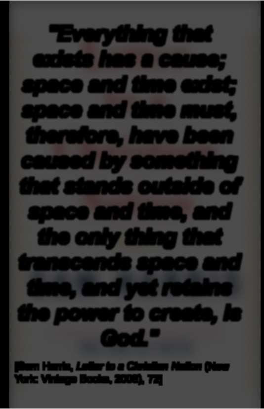 "Everything that exists has a cause; space and time exist; space and time must, therefore, have been caused by