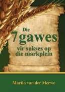 Die 7 Gawes vir sukses op die markplein ISBN - 978-0-9921821-0-6 Om net op die markplein te oorleef is vir baie mense n alledaagse belewenis.