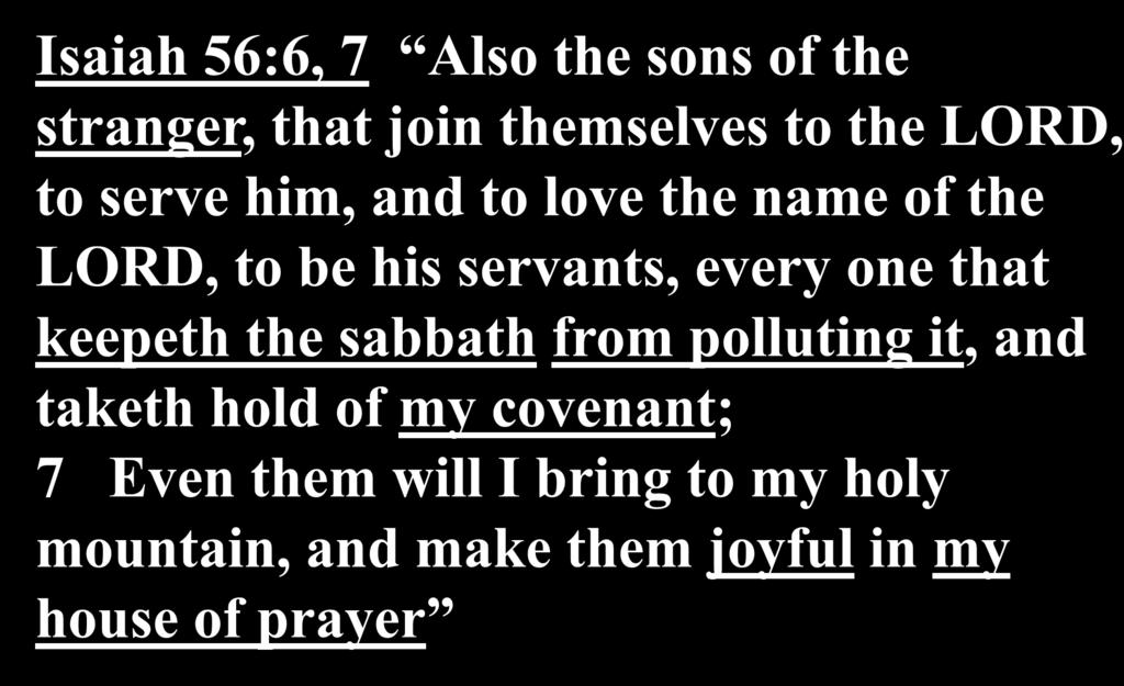that keepeth the sabbath from polluting it, and taketh hold of my covenant; 7