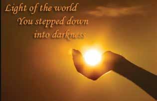 abiding PASTORAL MESSAGE Jesus said in John 8:12, I am the light of the world. Whoever follows me will never walk in darkness, but will have the light of life. The light of Jesus shines in the dark.