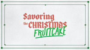 Main Point Parkway Fellowship Savoring the Christmas Fruitcake Throwing More Family Into the Mix Matthew 1:18-24; Luke 1:28-31 11/25/2018 Joseph's response to Mary teaches us how to relate to our