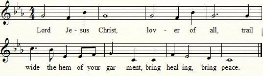 CALL TO PRAYER Lord Jesus, Christ, Lover of All congregation sings twice Words and Music: John L. Bell, 1987,1998 WGRG, Iona Community, Gia Publications, Inc.