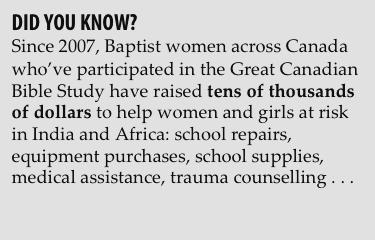 The Projects For the past two years, Baptist women across Canada who ve participated in this project have raised funds to help Canadian Baptist