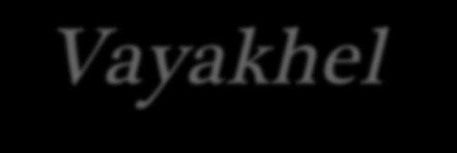 Vayakhel (And He Assembled) By Tony Robinson Copyright 2004
