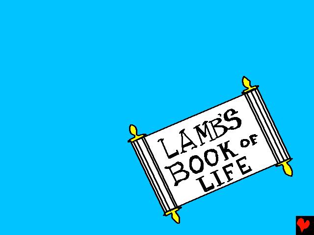 In die hemel is daar n boek en dit word genoem die Boek van die Lam. Dit is vol van mense se name.