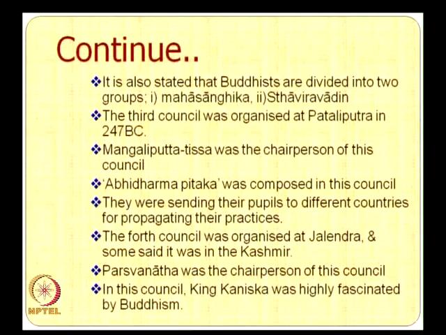 (Refer Slide Time: 44:44) Now, people also believe that as I said that Hinayana Mahayana, Buddhist are also divided into two groups, one is Mahasanghika or you say Mahayana or Sthaviravadin or you