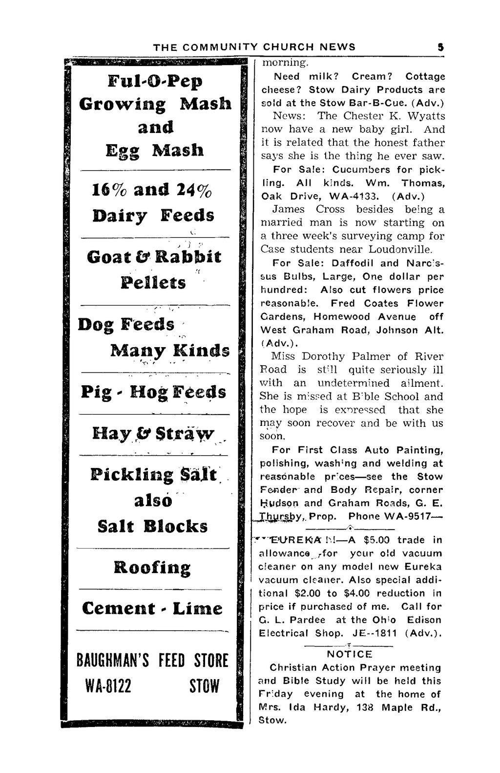 6 THE COMMUNITY CHURCH NEWS ^ Ful'O'Pep Growing Mash a n d Egg Mash 16% and 24% Dairy Feeds Goat & Rabbit Pellets ' Dog Feeds - Many Kinds Pig * Hog Feeds Hay.,& Strawy.