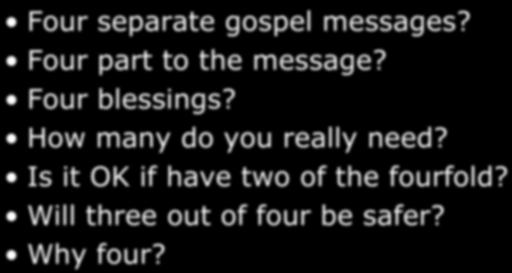 Four separate gospel messages? Four part to the message?