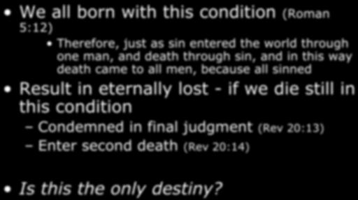 because all sinned Result in eternally lost - if we die still in this condition